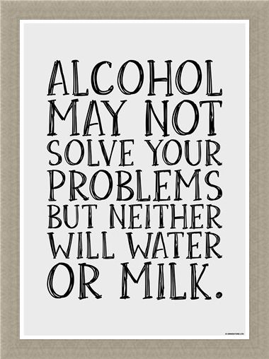 Framed Framed Alcohol May Not Solve Your Problems - Drink