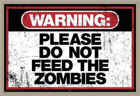 Framed Framed Please Do Not Feed The Zombies - Warning Sign
