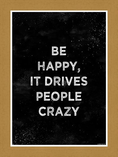 Framed Framed Be Happy - It Drives People Crazy