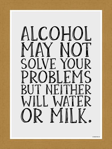 Framed Framed Alcohol May Not Solve Your Problems - Drink