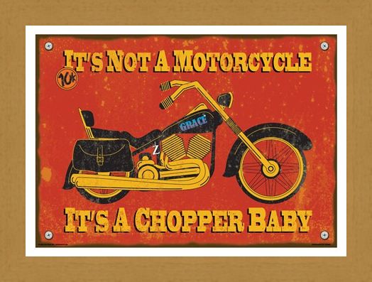 Framed Framed It's A Chopper Baby - It's Not A Motorcycle