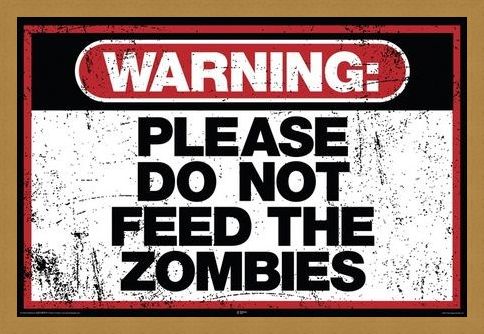 Framed Framed Please Do Not Feed The Zombies - Warning Sign