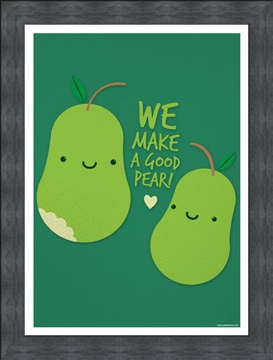 Framed Framed We Make A Good Pear - What a Sweet Pearing
