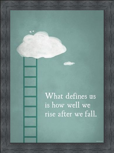 Framed Framed What Defines Us Is How We Rise - After We Fall