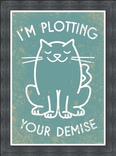 Framed Framed When Pets Plan - I'm Plotting Your Demise!