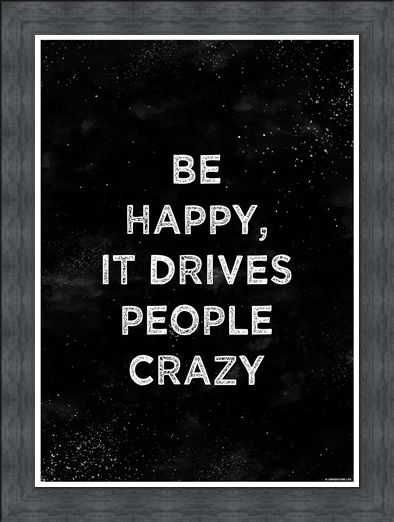 Framed Framed Be Happy - It Drives People Crazy