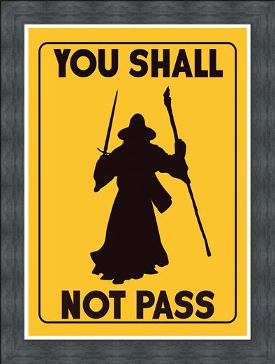 Framed Framed You Shall Not Pass - Return To Your Own Kingdom