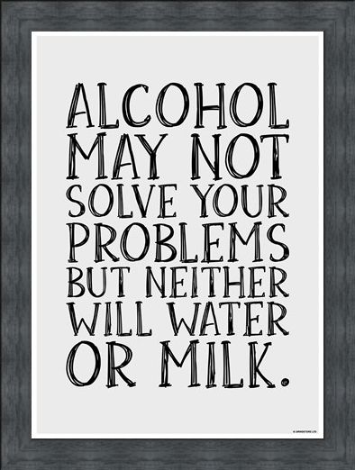Framed Framed Alcohol May Not Solve Your Problems - Drink