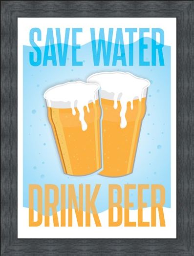 Framed Framed Save Water, Drink Beer - Drinkers Motto