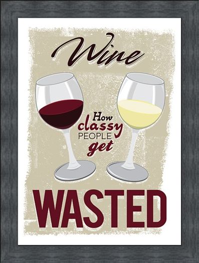 Framed Framed How Classy People Get Wasted - Wine