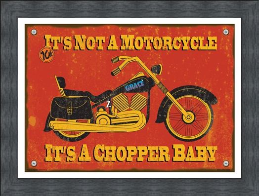 Framed Framed It's A Chopper Baby - It's Not A Motorcycle