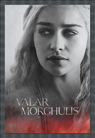 Framed Framed Daenerys - Valar Morghulis - Game Of Thrones