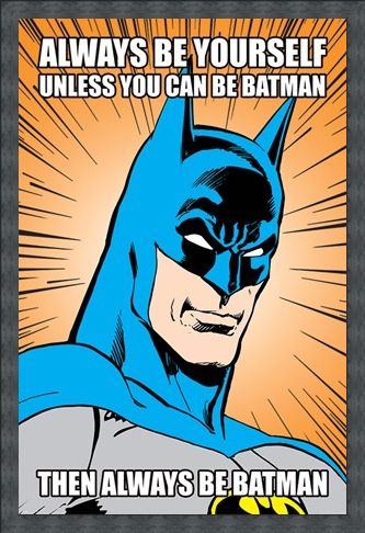 Framed Framed Always Be Yourself - Batman