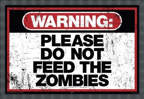Framed Framed Please Do Not Feed The Zombies - Warning Sign