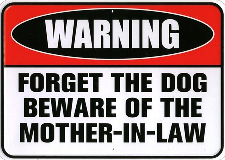 Beware Of The Mother In Law - Warning!