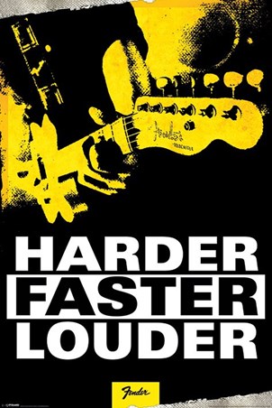 Harder, Faster, Louder - Fender
