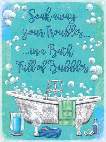 Soak Away Your Troubles, Bath Full Of Bubbles