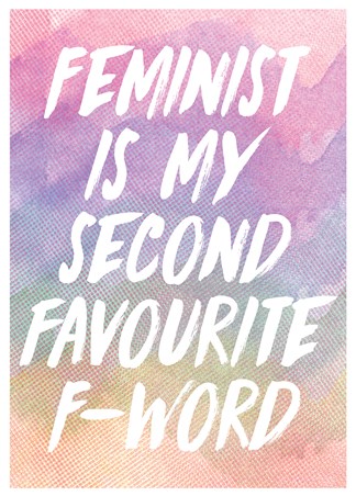 One For The Girls!, Feminist Is My Second Favourite F-Word