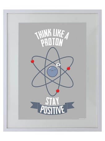 Think Like A Proton, Stay Positive