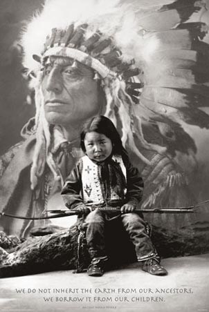 We do not inherit the Earth - Indian Proverb
