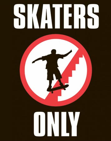 Skaters Only - Strictly for skateboarders