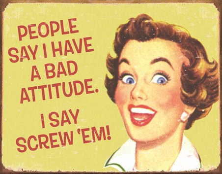 Bad Attitude - Screw Em!