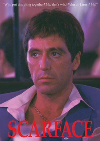 Tony Montana - Who do I Trust - Al Pacino - Scarface